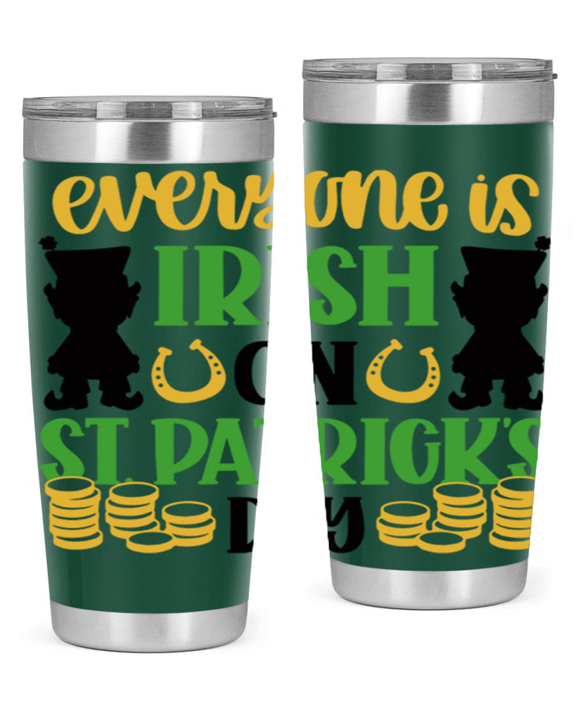 Everyone Is Irish On St Patricks Day Style 100#- St Patricks Day- Tumbler