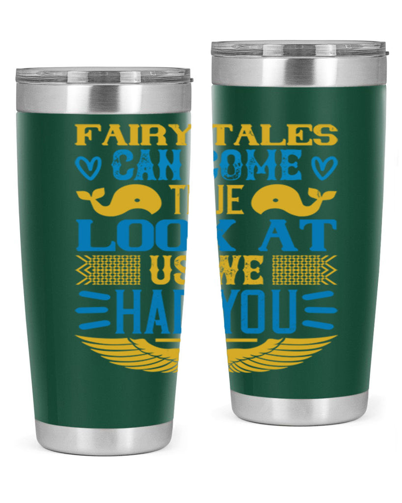 Fairy tales can come true Look at us we had you Style 124#- baby- tumbler