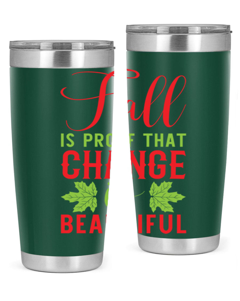 Fall is Proof That Change is Beautiful 121#- fall- Tumbler