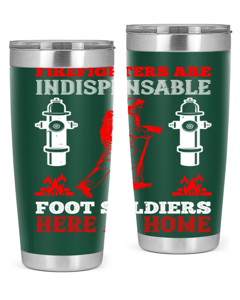 Firefighters are indispensable foot soldiers here at home Style 76#- fire fighter- tumbler