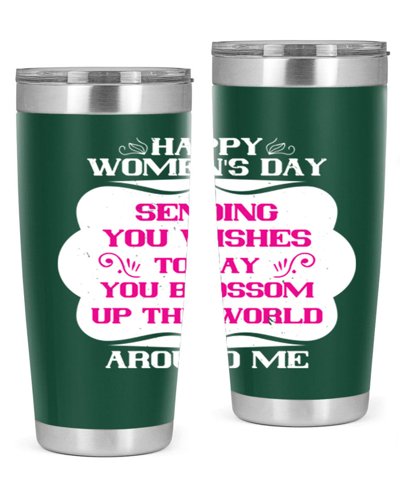 Happy Womens Day Sending you wishes to say you blossom up the world around me Style 69#- womens day- Tumbler