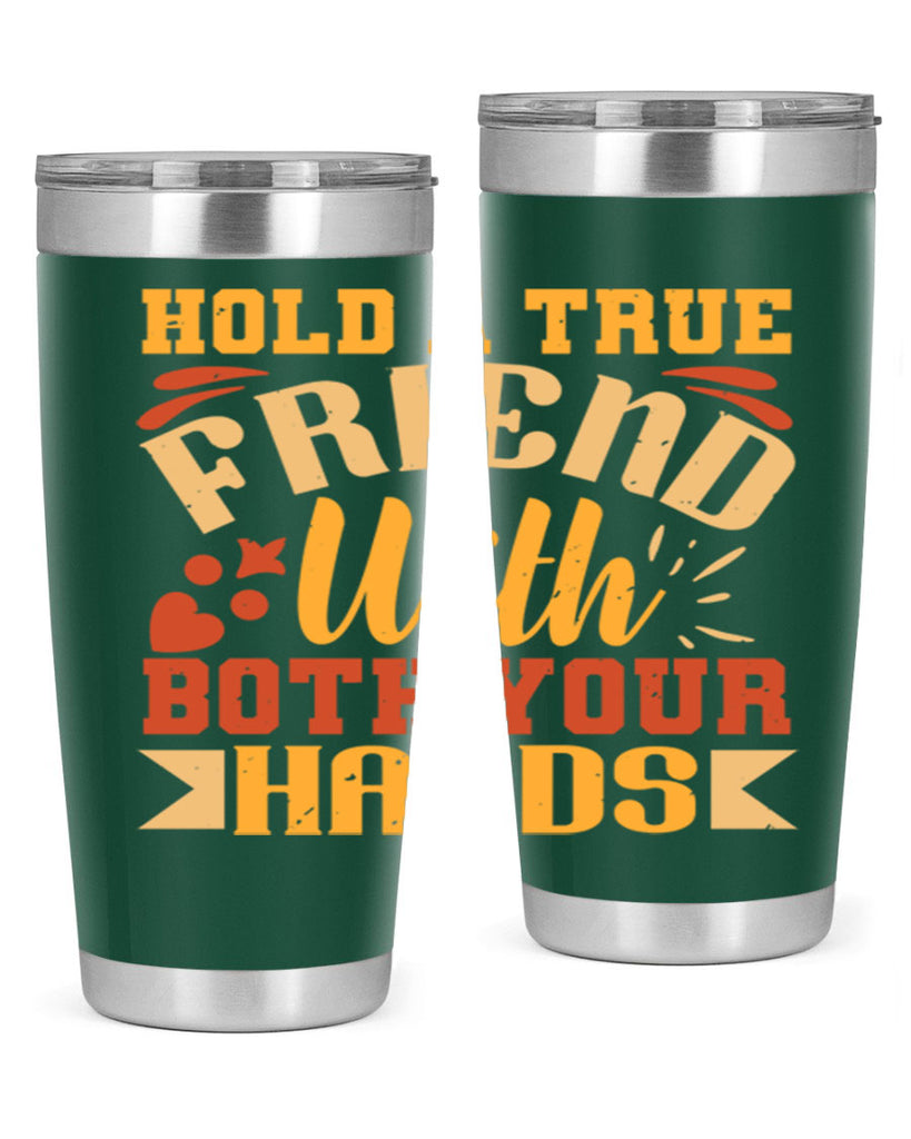 Hold a true friend with both your hands Style 100#- Best Friend- Tumbler