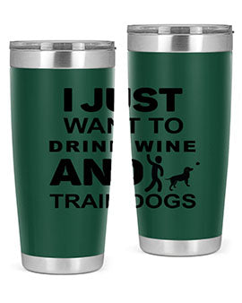 I Just Want to Drink Style 43#- dog- Tumbler