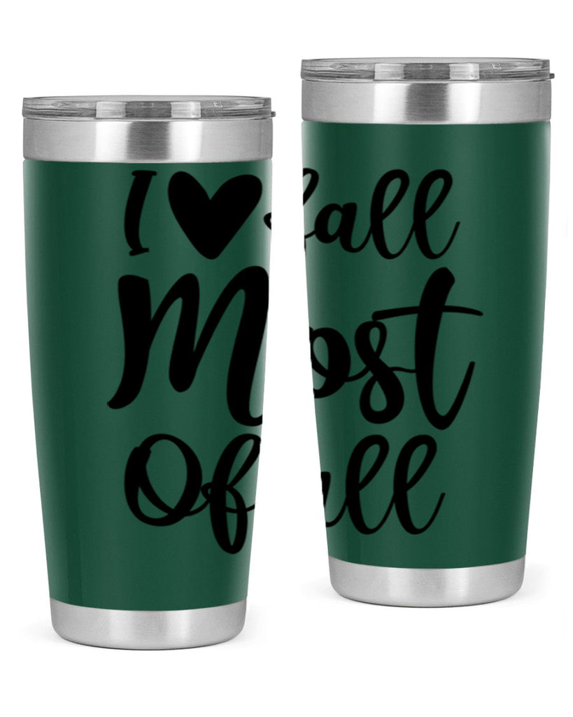 I Love Fall Most Of All 330#- fall- Tumbler