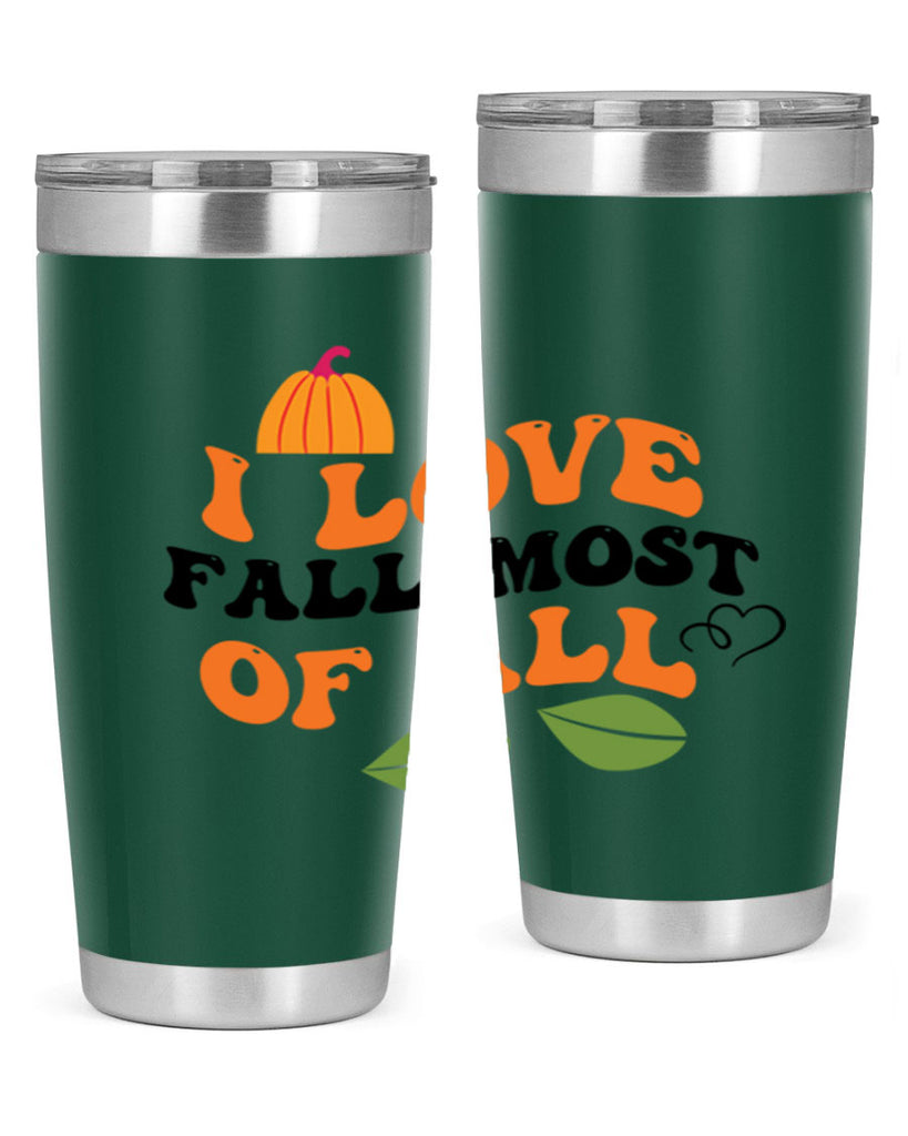 I Love Fall Most Of All 334#- fall- Tumbler