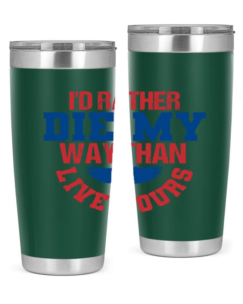 Id rather die my way Style 13#- Fourt Of July- Tumbler