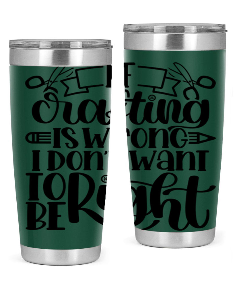 If Crafting Is Wrong I 18#- crafting- Tumbler