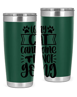 If My Cat Cant Come Im Not Going Style 96#- cat- Tumbler
