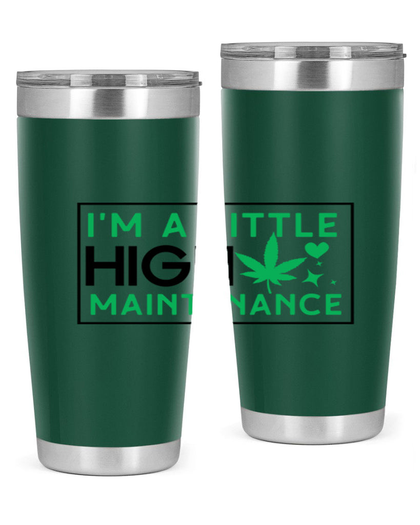 Im A Little High Maintenance 138#- marijuana- Tumbler