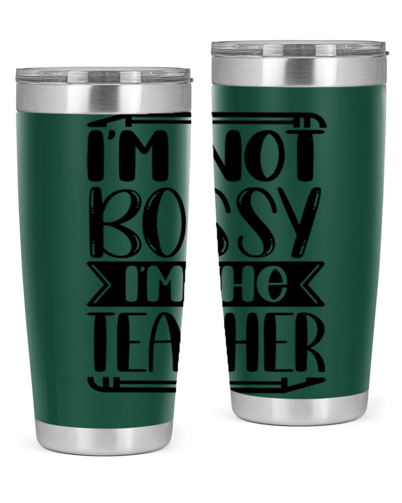 Im Not Bossy Im The Teacher Style 71#- teacher- tumbler