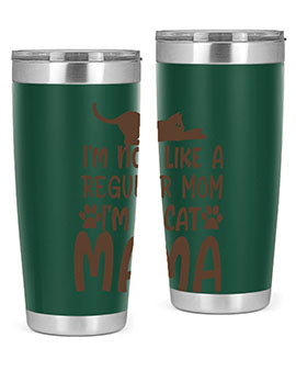 Im Not Like A Regular Mom Im A Cat Mama Style 17#- cat- Tumbler