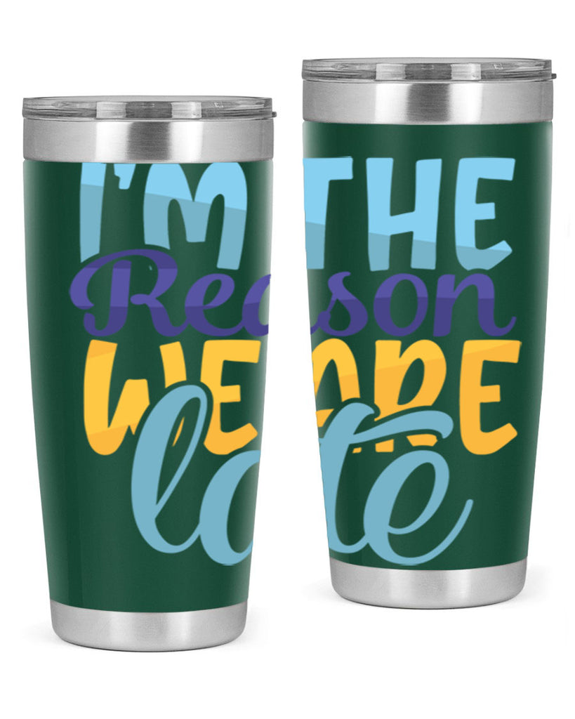 Im The Reason We Are Late Style 241#- baby- tumbler