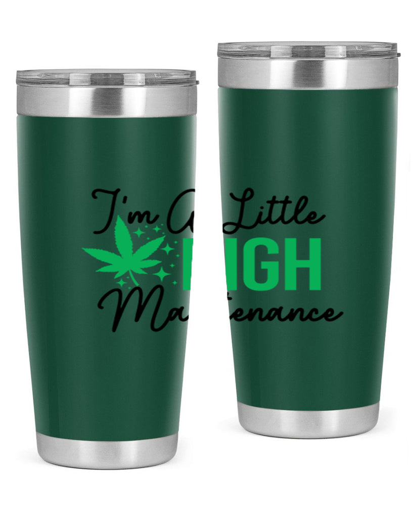 Im a little High Maintenance 135#- marijuana- Tumbler