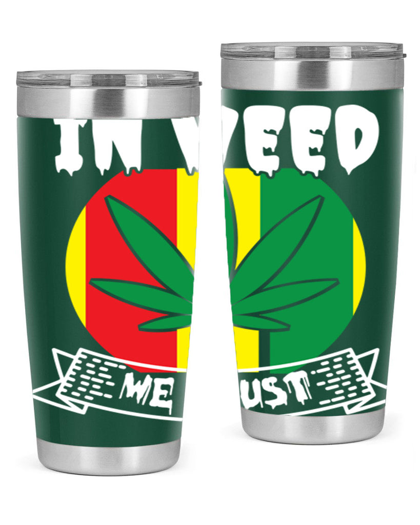 In weed we trust 150#- marijuana- Tumbler