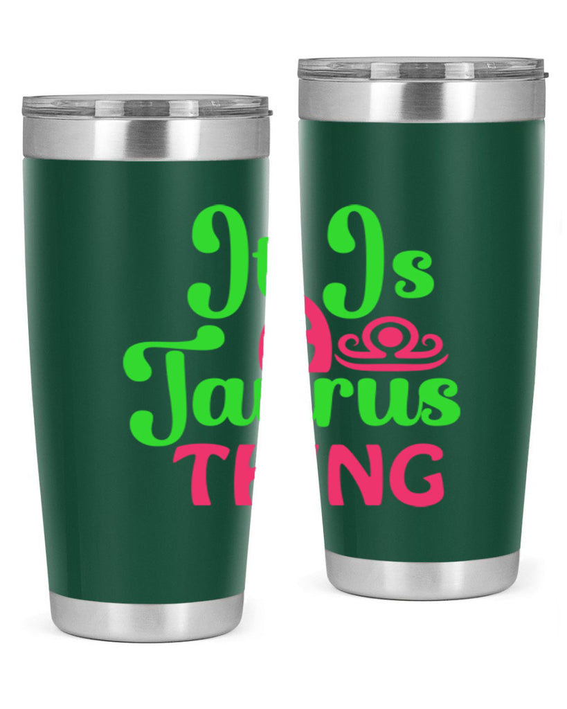 It is a taurus thing 259#- zodiac- Tumbler