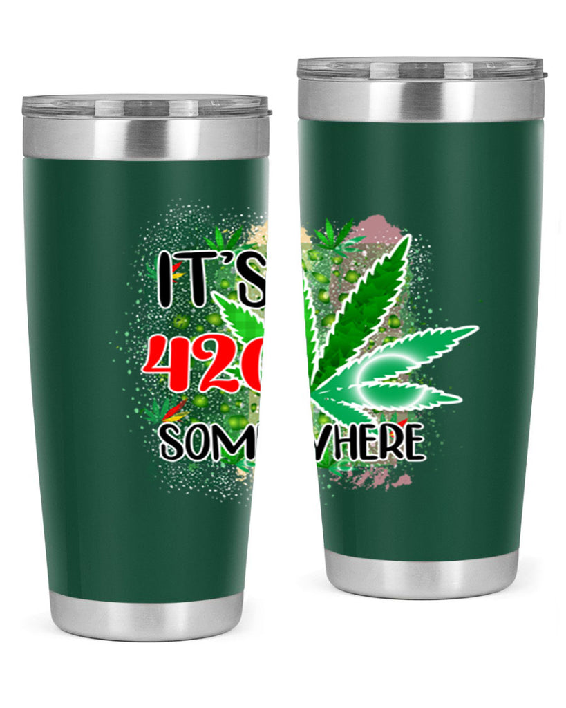 Its 420 Somewhere 153#- marijuana- Tumbler