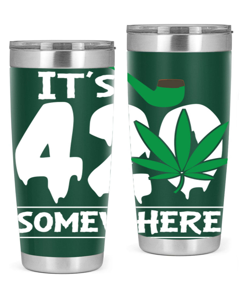 Its 420 somewhere 160#- marijuana- Tumbler