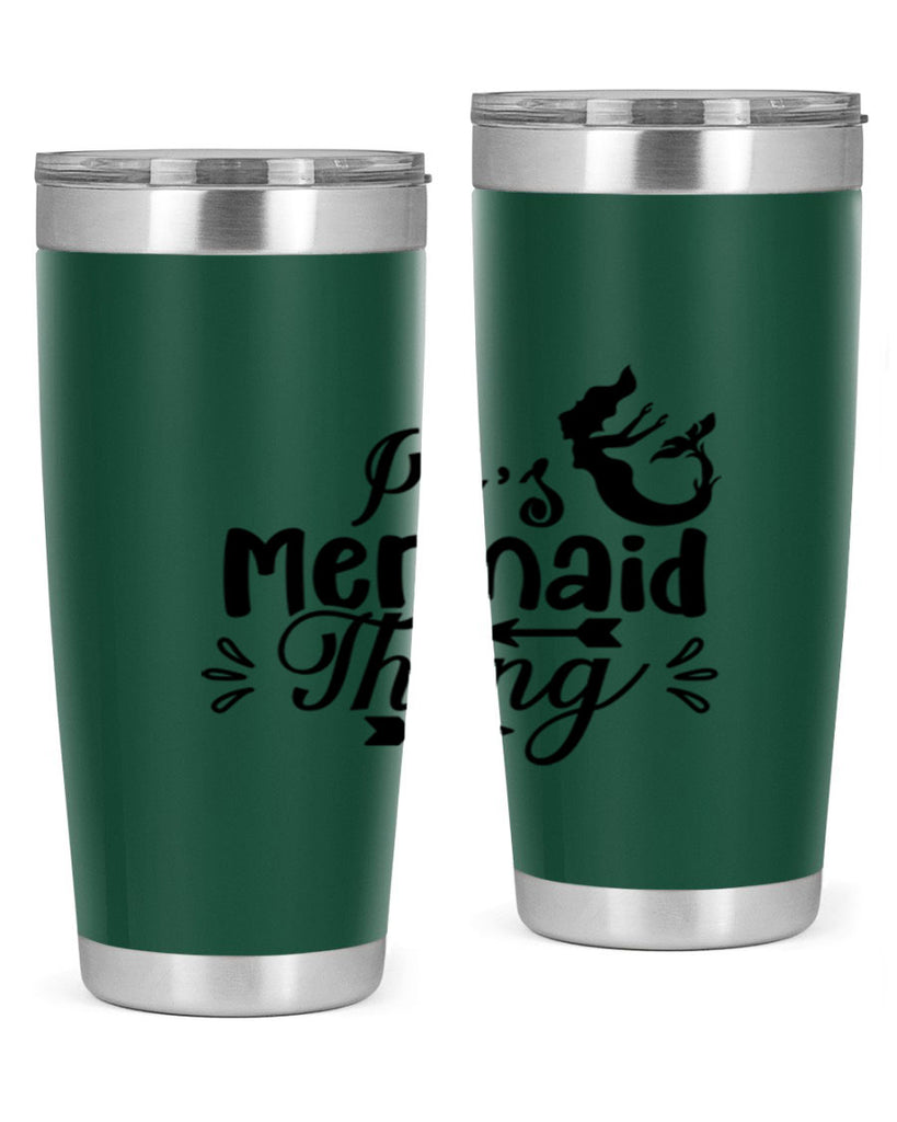 Its Mermaid Thing 282#- mermaid- Tumbler