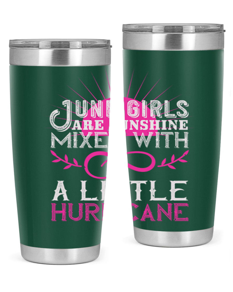 June girls are sunshine mixed with a little hurricane Style 77#- birthday- tumbler