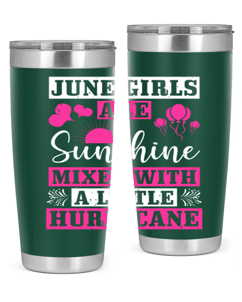 June girls are sunshine mixed with a little hurricane Style 79#- birthday- tumbler