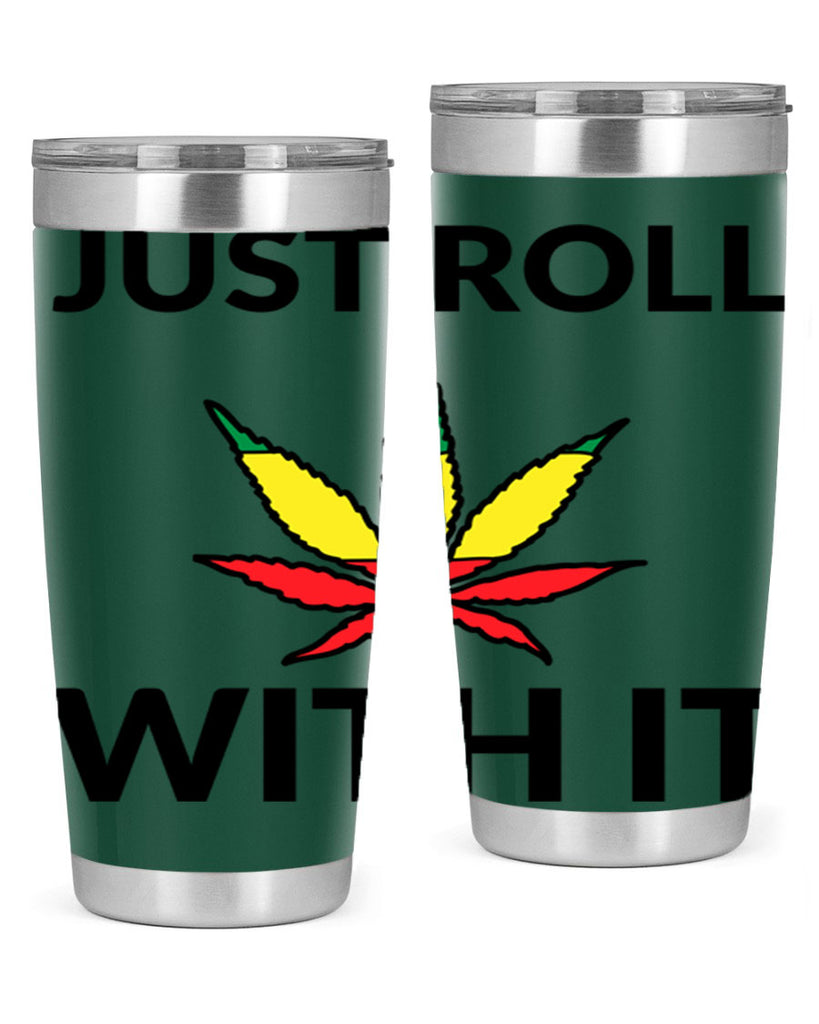 Just roll with it 169#- marijuana- Tumbler