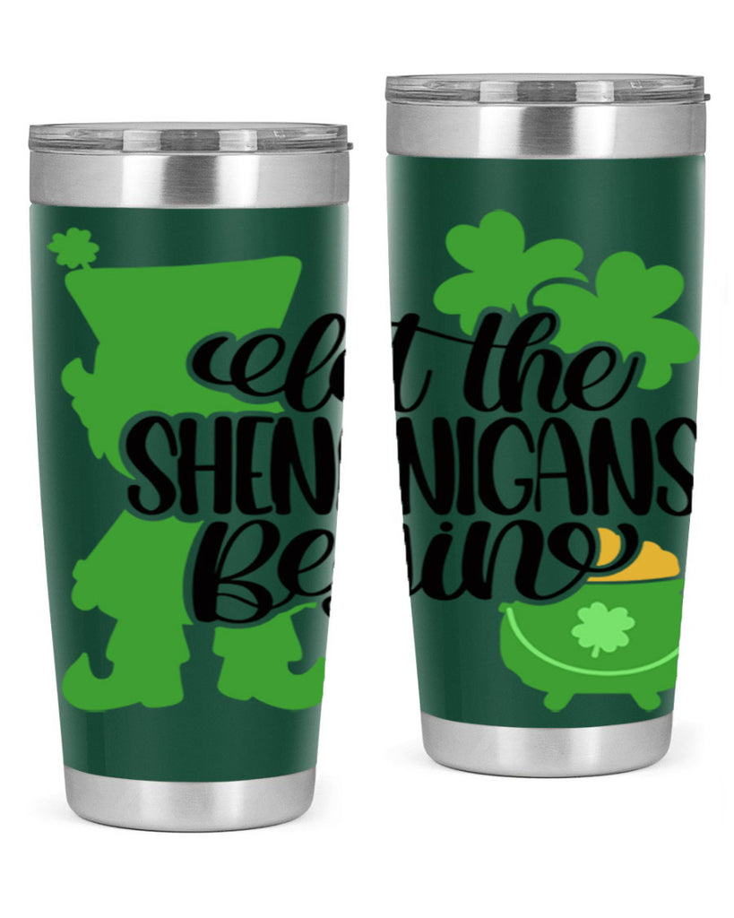 Let The Shenanigans Begin Style 72#- St Patricks Day- Tumbler