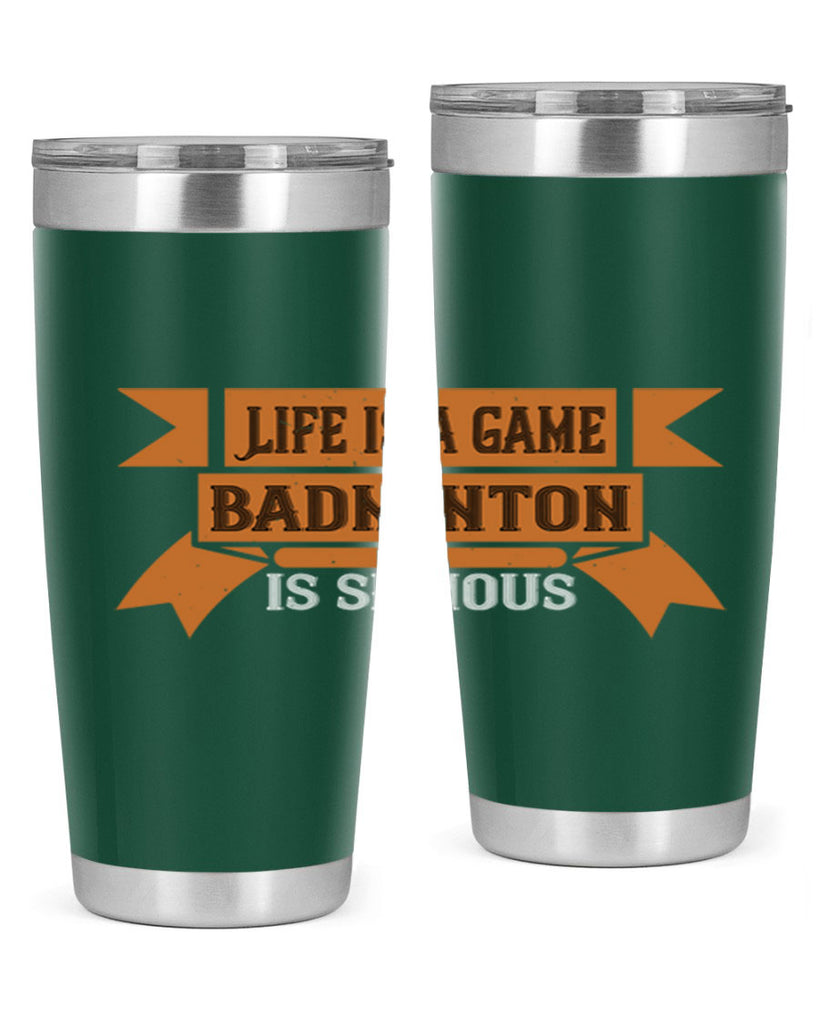 Life is a game Badminton is serious 1984#- badminton- Tumbler