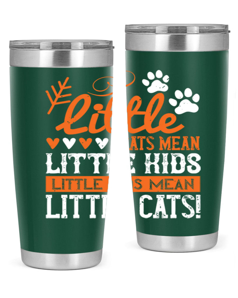 Little cats mean little kids little kids mean little cats Style 27#- baby- Tumbler