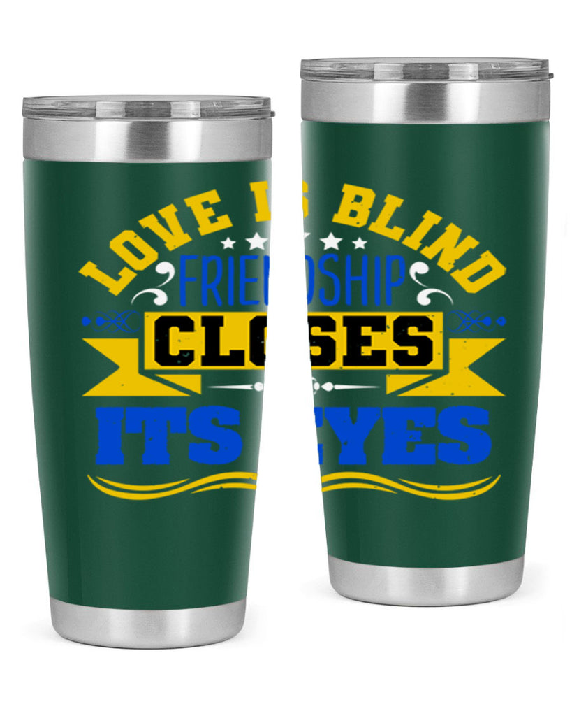 Love is blind friendship closes its eyes Style 86#- Best Friend- Tumbler