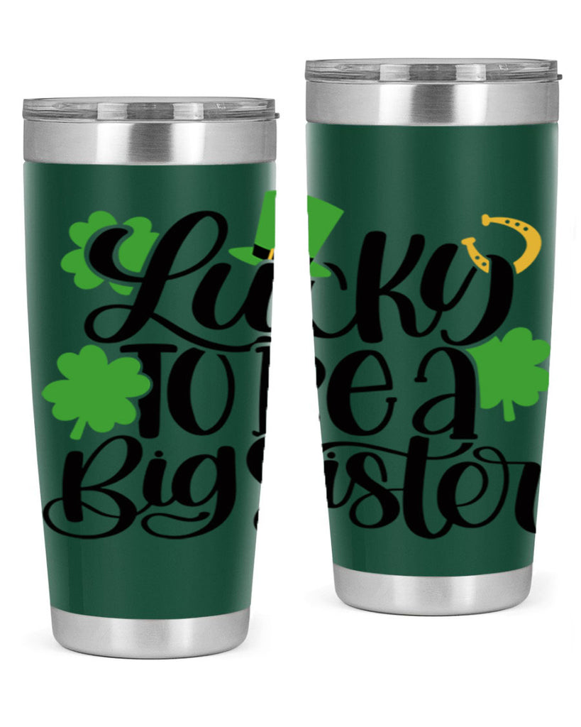 Lucky To Be A Big Sister Style 51#- St Patricks Day- Tumbler