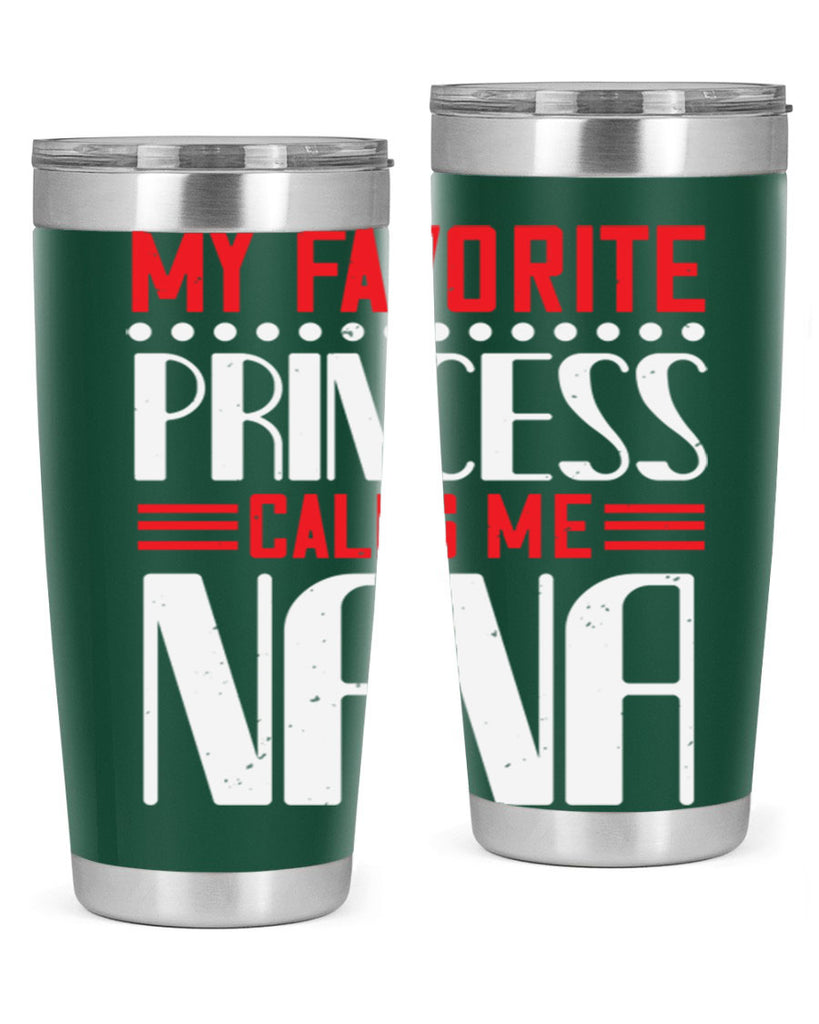 MY FAVORITE PRINCESS CALLME NANA 103#- grandma - nana- Tumbler