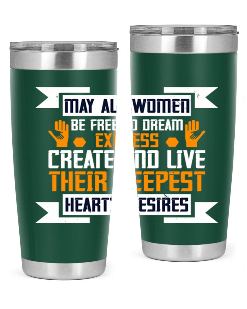 May all women be free to dream express create and live their deepest hearts desires Style 51#- womens day- Tumbler