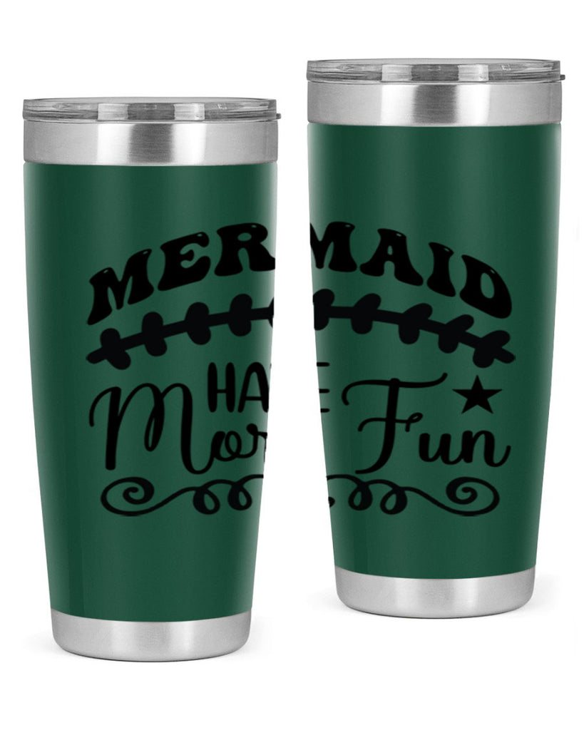Mermaid have more fun 418#- mermaid- Tumbler