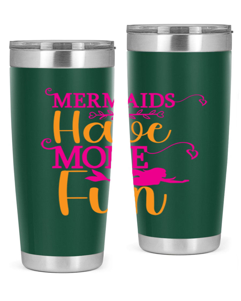 Mermaids Have More Fun 471#- mermaid- Tumbler