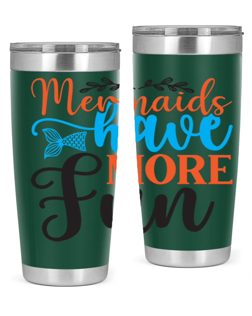 Mermaids Have More Fun 491#- mermaid- Tumbler