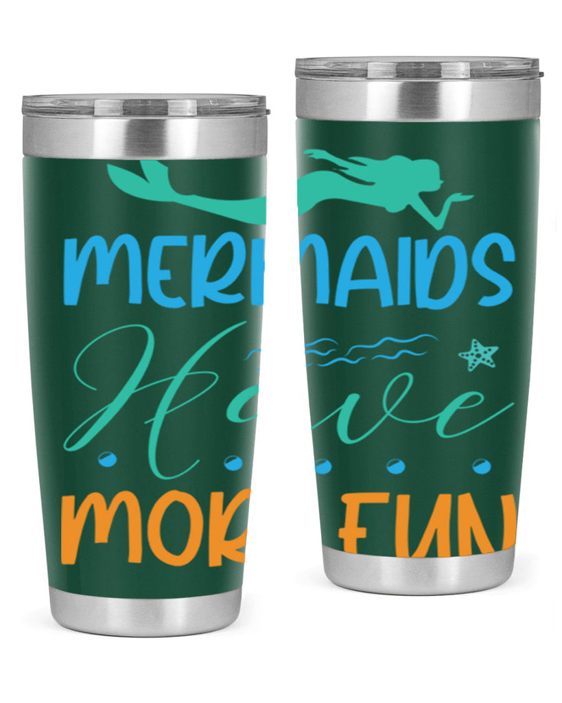 Mermaids Have More Fun 495#- mermaid- Tumbler