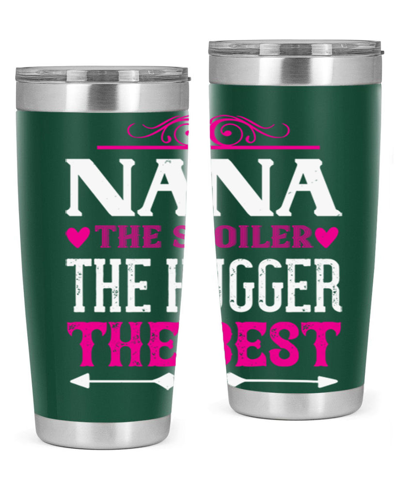 NANA the spoiler the hugger the best 6#- grandma - nana- Tumbler