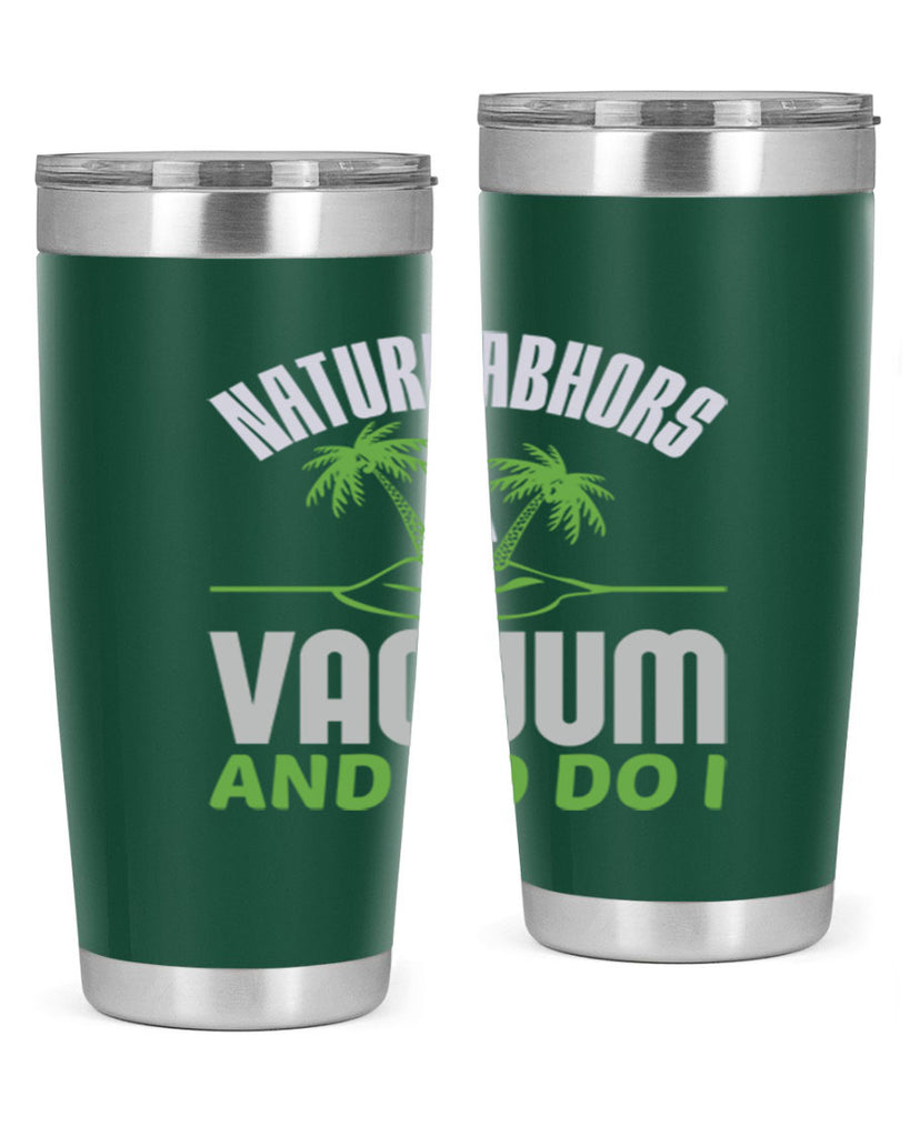 Nature abhors a vacuum and so do I Style 22#- cleaner- tumbler