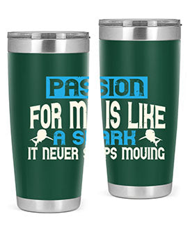 Passion for me is like a shark – it never stops moving Style 46#- shark  fish- Tumbler