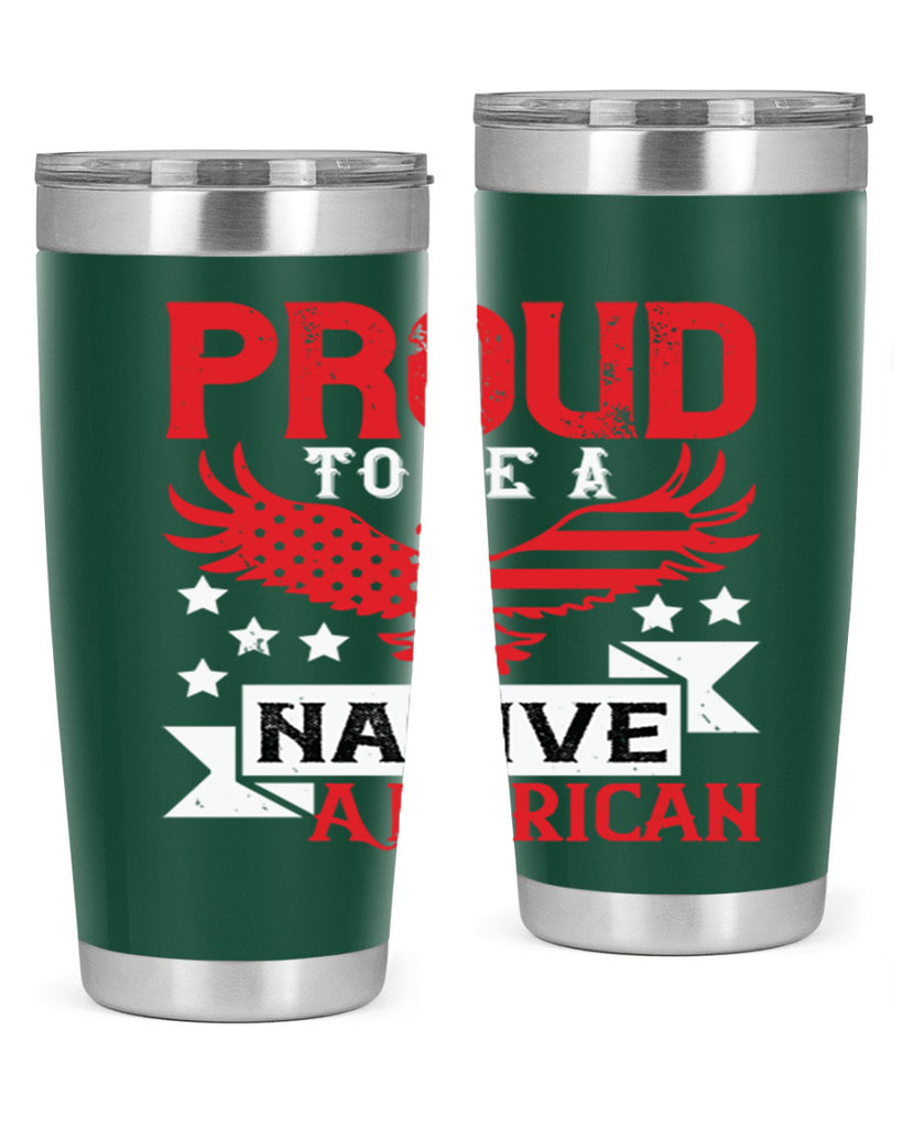 Proud to be a Native American Style 188#- Fourt Of July- Tumbler