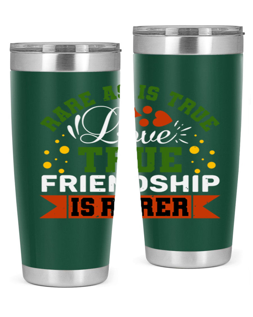 Rare as is true love true friendship is rarer Style 64#- Best Friend- Tumbler