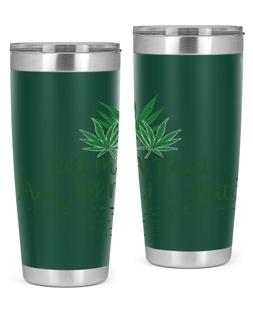 Roll Me A Blunt And Tell Me Im Pretty Sublimation 227#- marijuana- Tumbler