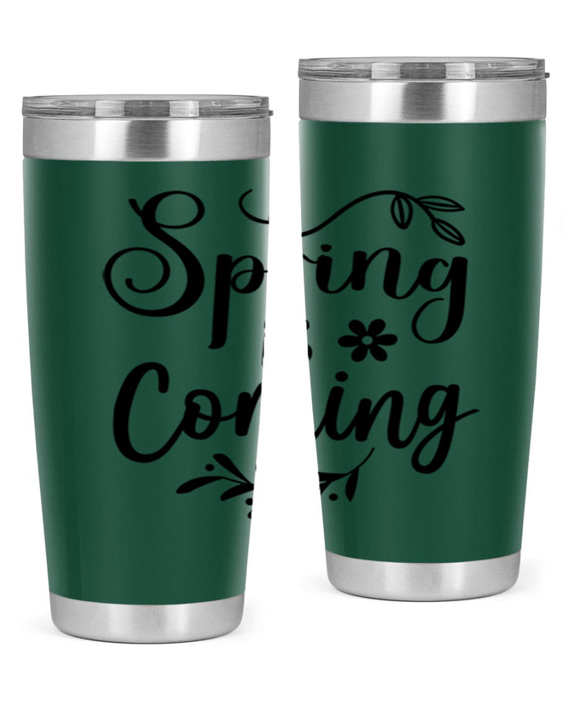 Spring Is Coming 437#- spring- Tumbler