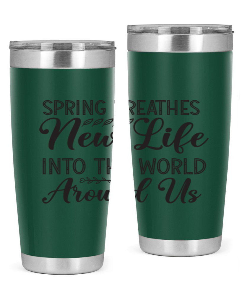 Spring breathes new life into the world around us422#- spring- Tumbler