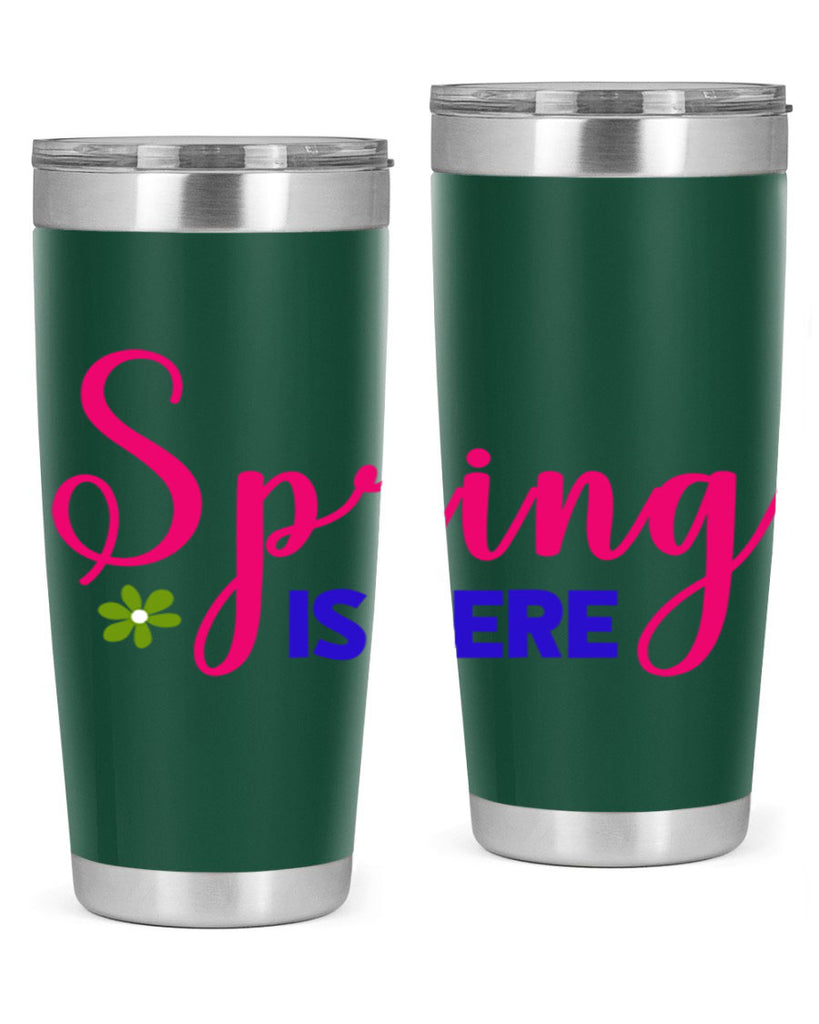 Spring is Here 455#- spring- Tumbler
