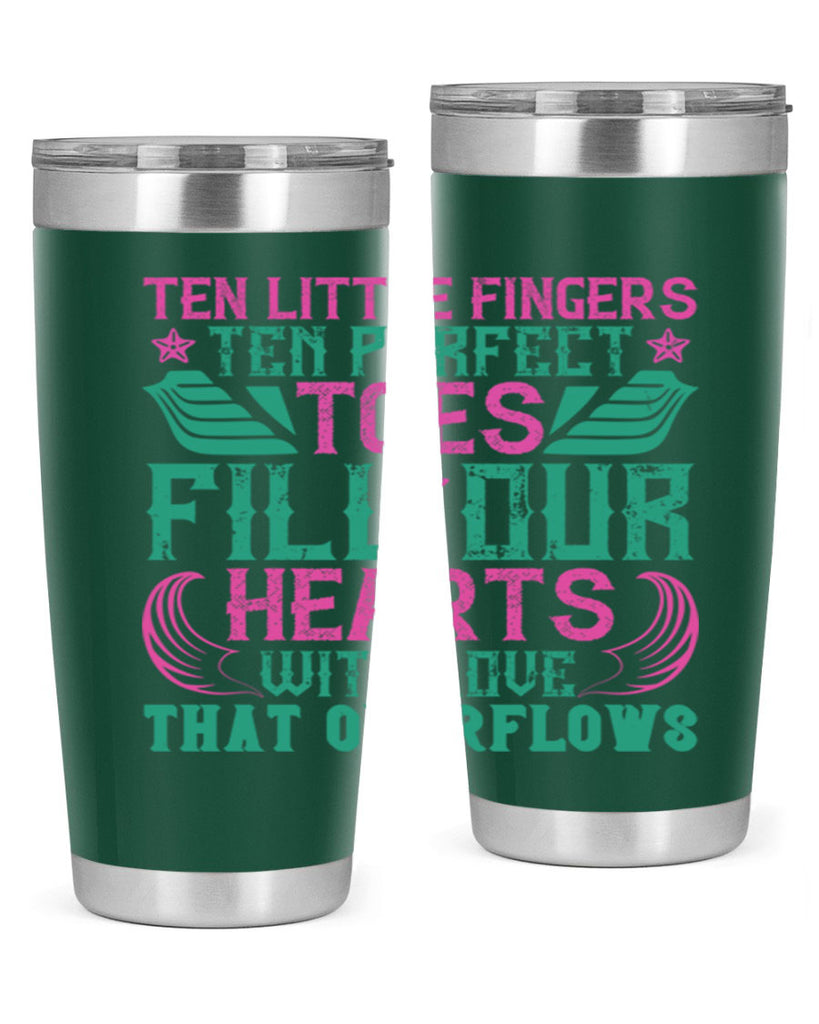 Ten little fingers ten perfect toes fill our hearts with love that overflows Style 8#- baby- tumbler