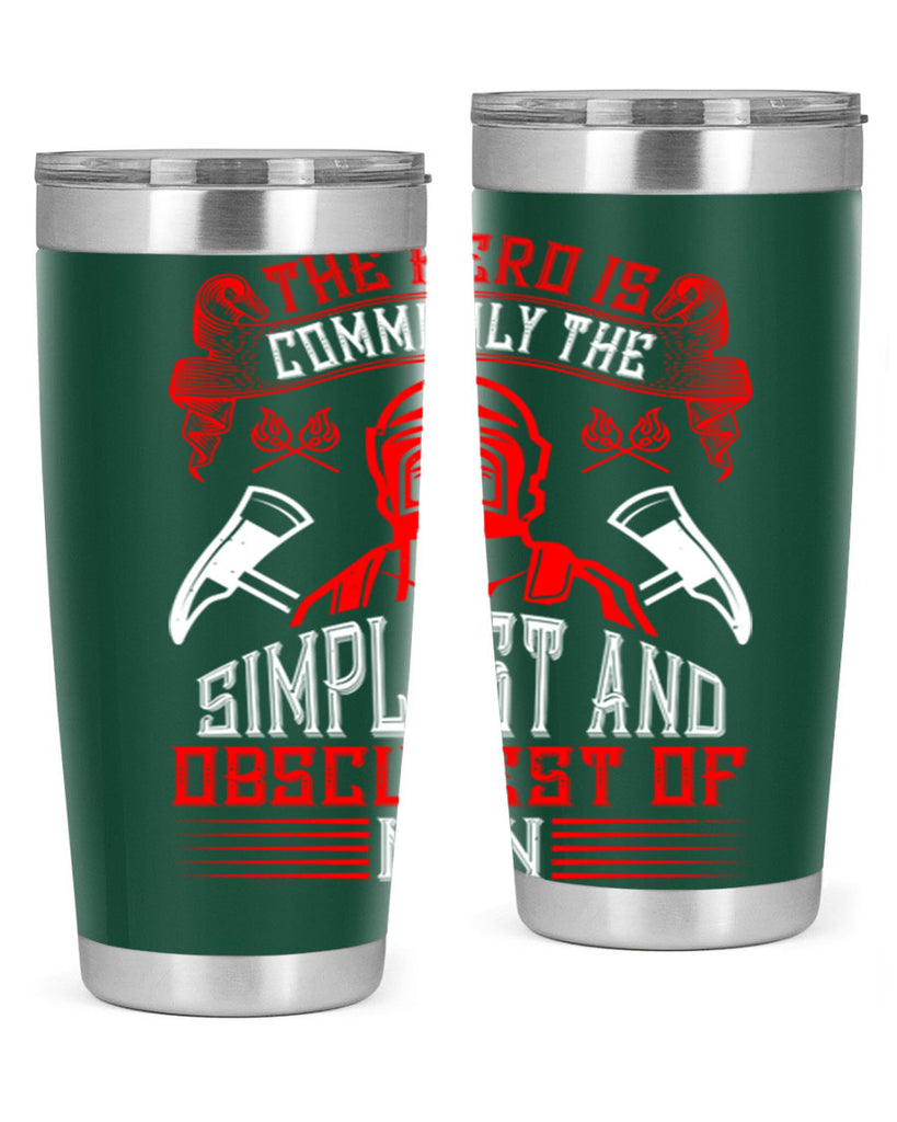 The hero is commonly the simplest and obscurest of men Style 20#- fire fighter- tumbler