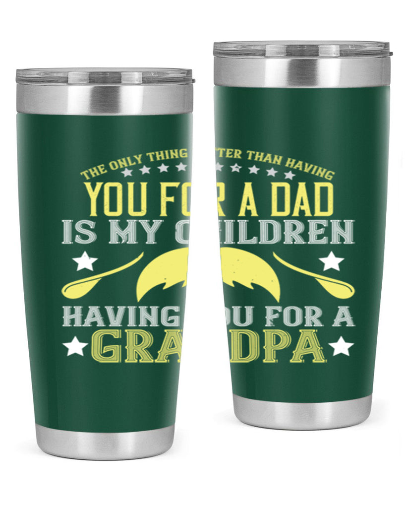 The only thing better 65#- grandpa - papa- Tumbler
