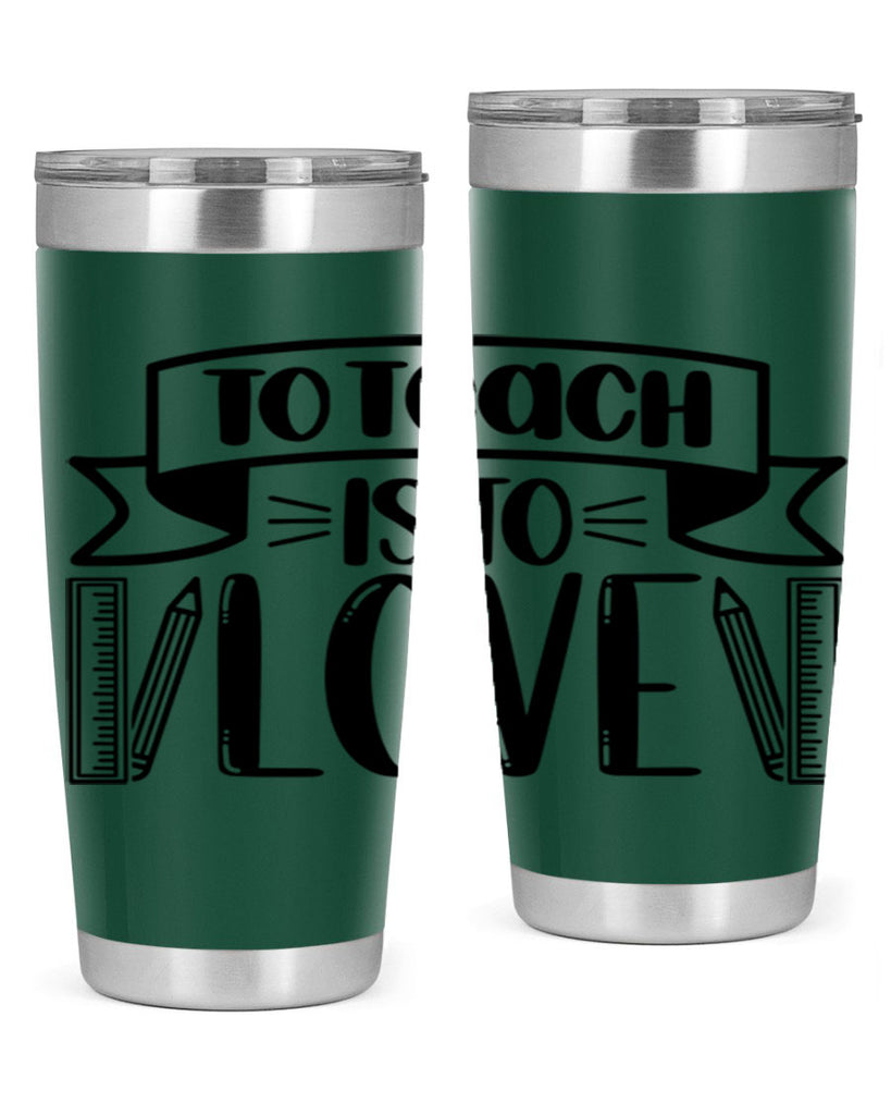 To Teach Is To Love Style 32#- teacher- tumbler