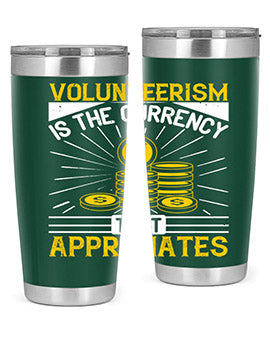 Volunteerism is currency that appreciates Style 16#- volunteer- Tumbler